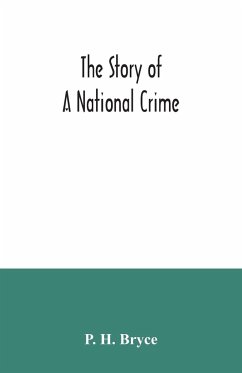 The story of a national crime - H. Bryce, P.