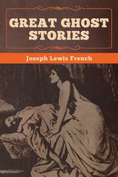 Great Ghost Stories - French, Joseph Lewis