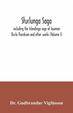 Sturlunga saga, including the Islendinga sage of lawman Sturla Thordsson and other works (Volume I) - Gudbrandur Vigfússon