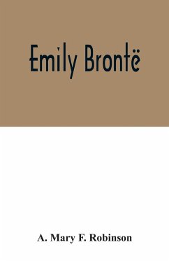 Emily Brontë - Mary F. Robinson, A.