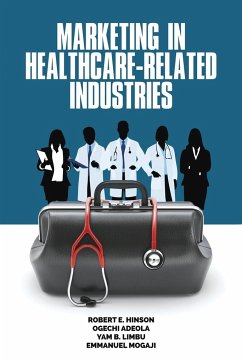 Marketing in Healthcare-Related Industries - Hinson, Robert E.; Adeola, Ogechi; Limbu, Yam B.