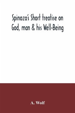 Spinoza's Short treatise on God, man & his Well-Being - Wolf, A.