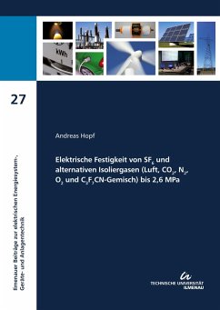 Elektrische Festigkeit von SF6 und alternativen Isoliergasen (Luft; CO2; N2; O2 und C3F7CN-Gemisch) bis 2;6 Mpa - Hopf, Andreas