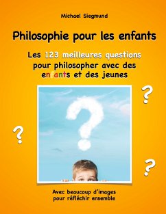 Philosophie pour les enfants. Les 123 meilleures questions pour philosopher avec des enfants et des jeunes (eBook, ePUB)