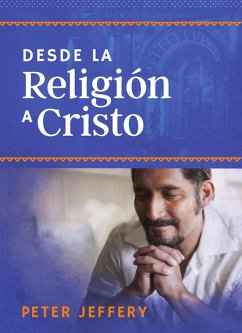 Cover Desde la religión a Cristo (eBook, ePUB)