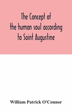 The concept of the human soul according to Saint Augustine - Patrick O'Connor, William
