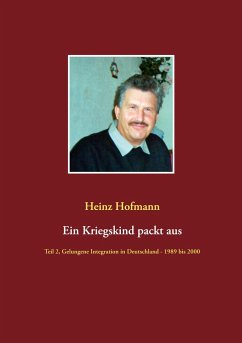 Ein Kriegskind packt aus - Hofmann, Heinz