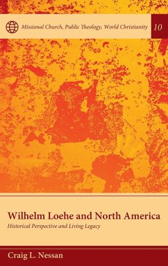 Wilhelm Loehe and North America - Nessan, Craig L.