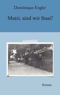 Mutti, sind wir Stasi? (eBook, ePUB) - Engler, Dominique