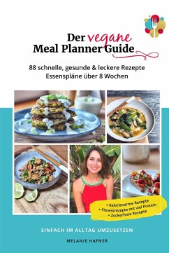 Der vegane Meal Planner Guide - das vegan Kochbuch für Anfänger (eBook, ePUB) - Hafner, Melanie