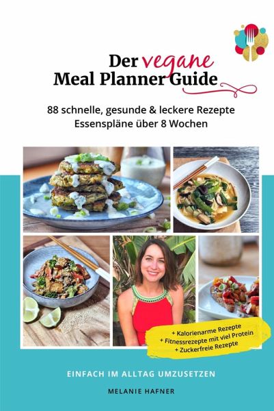 Der vegane Meal Planner Guide - das vegan Kochbuch für Anfänger (eBook,  ePUB) von Melanie Hafner - Portofrei bei bücher.de