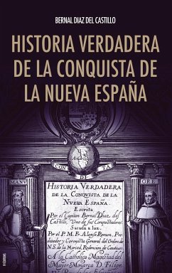 Historia verdadera de la conquista de la Nueva España - Díaz Del Castillo, Bernal