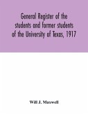 General register of the students and former students of the University of Texas, 1917