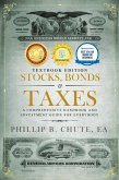 Stocks, Bonds & Taxes: Textbook Edition:A Comprehensive Handbook and Investment Guide for Everybody (eBook, ePUB)