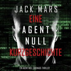 Eine Agent Null Kurzgeschichte (Ein Agent Null Spionage-Thriller) (MP3-Download) - Mars, Jack