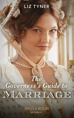The Governess's Guide To Marriage (Mills & Boon Historical) (eBook, ePUB) - Tyner, Liz