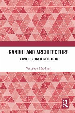 Gandhi and Architecture (eBook, ePUB) - Maddipati, Venugopal Gandhi and Architecture (eBook, ePUB) - Maddipati, Venugopal