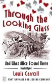 Through the Looking Glass and What Alice Found There - Unabridged (eBook, ePUB)