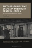 Photographing Crime Scenes in Twentieth-Century London (eBook, ePUB)