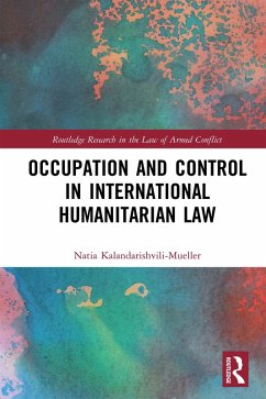Occupation and Control in International Humanitarian Law (eBook, ePUB) - Kalandarishvili-Mueller, Natia