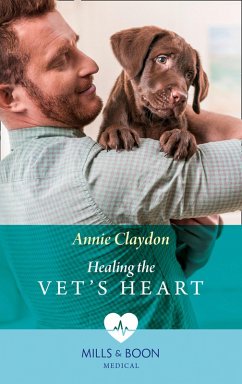 Healing The Vet's Heart (Mills & Boon Medical) (Dolphin Cove Vets, Book 2) (eBook, ePUB) - Claydon, Annie