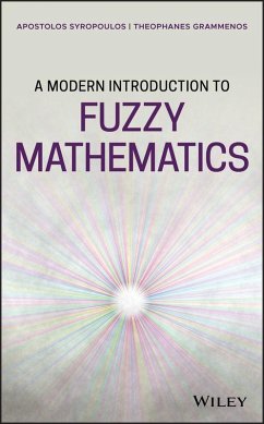 A Modern Introduction to Fuzzy Mathematics (eBook, PDF) - Syropoulos, Apostolos; Grammenos, Theophanes
