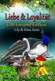 Liebe & Loyalität, Das Einsame Entlein (eBook, ePUB)