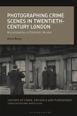 Photographing Crime Scenes in Twentieth-Century London (eBook, PDF)