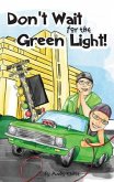 Don't Wait for the Green Light (eBook, ePUB)