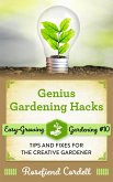 Genius Gardening Hacks: Tips and Fixes for the Creative Gardener (Easy-Growing Gardening, #10) (eBook, ePUB)