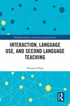 Interaction, Language Use, and Second Language Teaching (eBook, PDF) - Huth, Thorsten