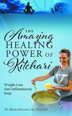 The Amazing Healing Power of Kitchari (eBook, ePUB) - Ericson L. Ac., D. A. O. M.