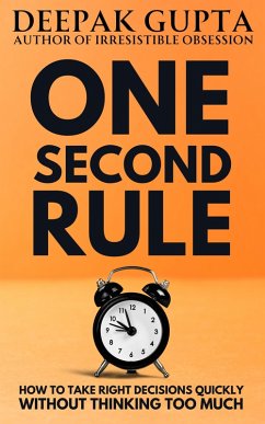 One Second Rule: How to take Right Decisions quickly without Thinking too Much (30 Minutes Read) (eBook, ePUB) - Gupta, Deepak