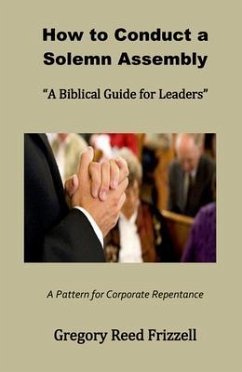 How to Conduct a Solemn Assembly (eBook, ePUB) - Frizzell, Gregory R