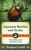 Japanese Beetles and Grubs: Trap, Spray, and Control Them (Easy-Growing Gardening, #8) (eBook, ePUB)