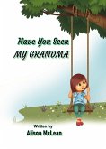 Have You Seen My Grandma (eBook, ePUB) Have You Seen My Grandma (eBook, ePUB)
