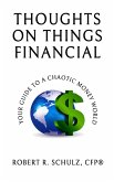 Thoughts on Things Financial: Your Guide To A Chaotic Money World (eBook, ePUB)