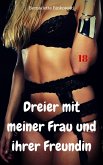 Dreier mit meiner Frau und ihrer Freundin (eBook, ePUB) Dreier mit meiner Frau und ihrer Freundin (eBook, ePUB)