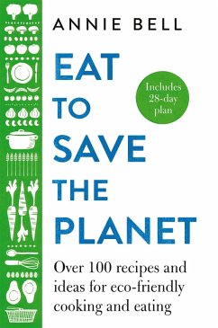 Eat to Save the Planet (eBook, ePUB) - Bell, Annie