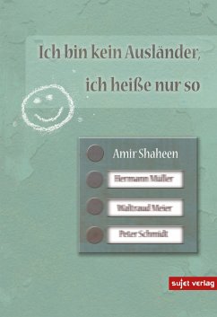 Ich bin kein Ausländer, ich heiße nur so (eBook, ePUB) - Shaheen, Amir