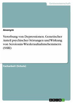 Vererbung von Depressionen. Genetischer Anteil psychischer Störungen und Wirkung von Serotonin-Wiederaufnahmehemmern (SSRI) (eBook, PDF)