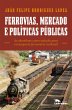 Ferrovias, mercado e políticas... - Bild 1