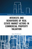 Interests and Behaviours of Real Estate Market Actors in Commercial Property Valuation (eBook, ePUB)