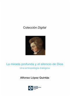 La mirada profunda y el silencio de Dios (eBook, ePUB) - López Quintás, Alfonso