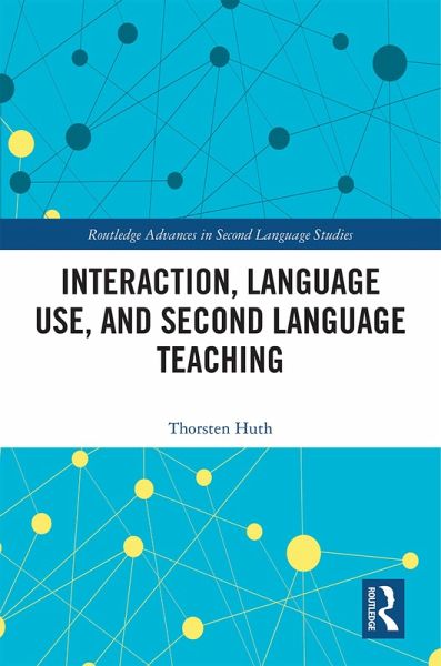 Interaction, Language Use, and Second Language Teaching (eBook, ePUB) Interaction, Language Use, and Second Language Teaching (eBook, ePUB)