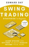 Swing Trading Strategies For Beginners: Learn Stocks and Options to Build Passive Income From Home (3 Hour Crash Course) (eBook, ePUB)