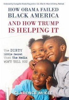 How Obama Failed Black America and How Trump is Helping It (eBook, ePUB) - McKee, Clarence How Obama Failed Black America and How Trump is Helping It (eBook, ePUB) - McKee, Clarence