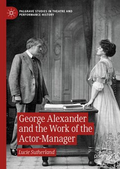 George Alexander and the Work of the Actor-Manager (eBook, PDF) - Sutherland, Lucie