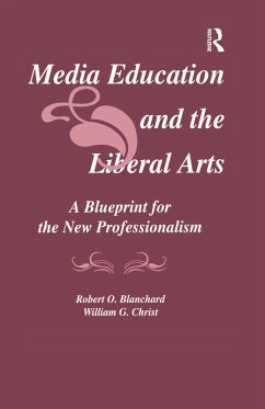 Media Education and the Liberal Arts (eBook, PDF) - Blanchard, Robert O.; Christ, William G.
