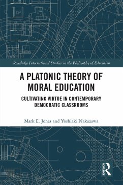 A Platonic Theory of Moral Education (eBook, PDF) - Jonas, Mark; Nakazawa, Yoshiaki